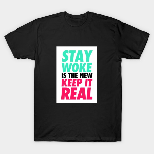 Stay woke - keep it real T-Shirt by BokkaBoom